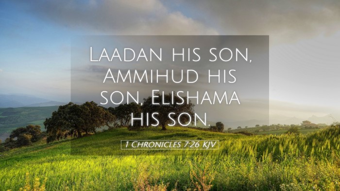 Picture 05 - 1 Chronicles 7:26 KJV Desktop Wallpaper - Laadan his son, Ammihud his son, Elishama his - Desktop Bible Verse Wallpaper