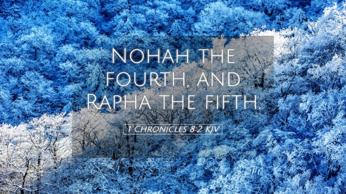 Picture 05 - 1 Chronicles 8:2 KJV Desktop Wallpaper - Nohah the fourth, and Rapha the - Desktop Bible Verse Wallpaper