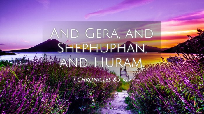 Picture 05 - 1 Chronicles 8:5 KJV Desktop Wallpaper - And Gera, and Shephuphan, and - Desktop Bible Verse Wallpaper