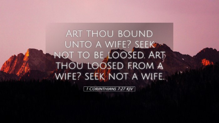 Picture 05 - 1 Corinthians 7:27 KJV Desktop Wallpaper - Art thou bound unto a wife? seek not to be - Desktop Bible Verse Wallpaper