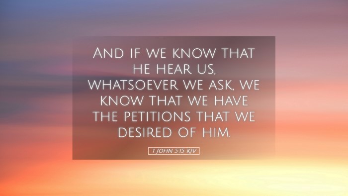 Picture 05 - 1 John 5:15 KJV Desktop Wallpaper - And if we know that he hear us, whatsoever we - Desktop Bible Verse Wallpaper