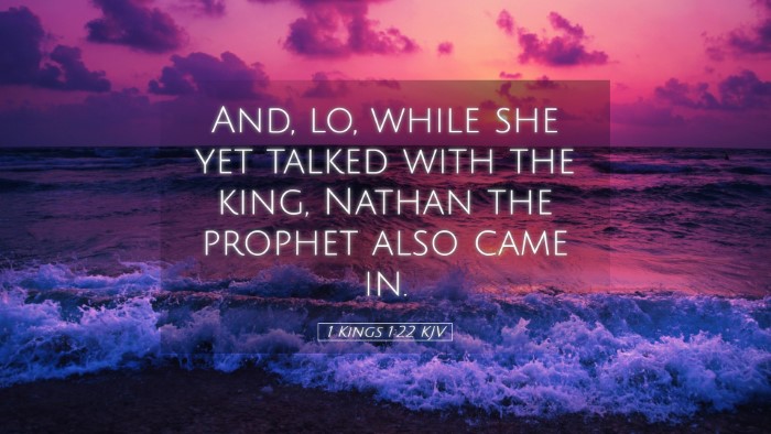 Picture 05 - 1 Kings 1:22 KJV Desktop Wallpaper - And, lo, while she yet talked with the king, - Desktop Bible Verse Wallpaper