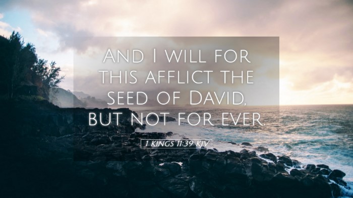 Picture 05 - 1 Kings 11:39 KJV Desktop Wallpaper - And I will for this afflict the seed of David, - Desktop Bible Verse Wallpaper