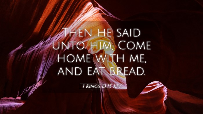 Picture 05 - 1 Kings 13:15 KJV Desktop Wallpaper - Then he said unto him, Come home with me, and eat - Desktop Bible Verse Wallpaper