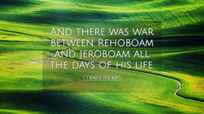 Picture 05 - 1 Kings 15:6 KJV Desktop Wallpaper - And there was war between Rehoboam and Jeroboam - Desktop Bible Verse Wallpaper