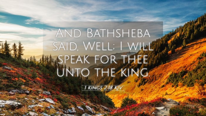 Picture 05 - 1 Kings 2:18 KJV Desktop Wallpaper - And Bathsheba said, Well; I will speak for thee - Desktop Bible Verse Wallpaper