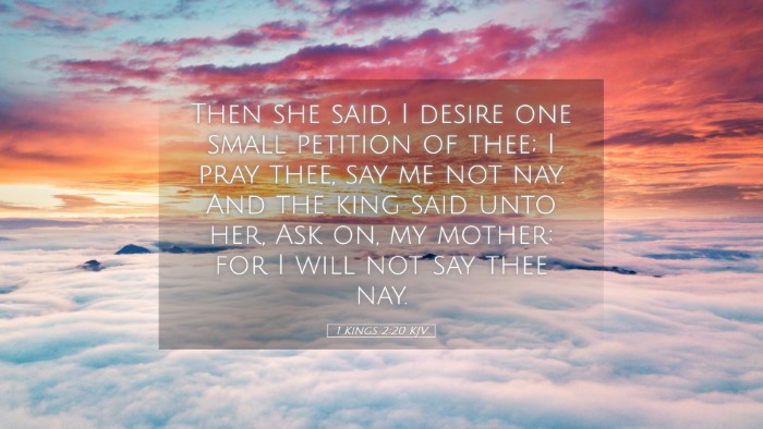 Picture 05 - 1 Kings 2:20 KJV Desktop Wallpaper - Then she said, I desire one small petition of - Desktop Bible Verse Wallpaper