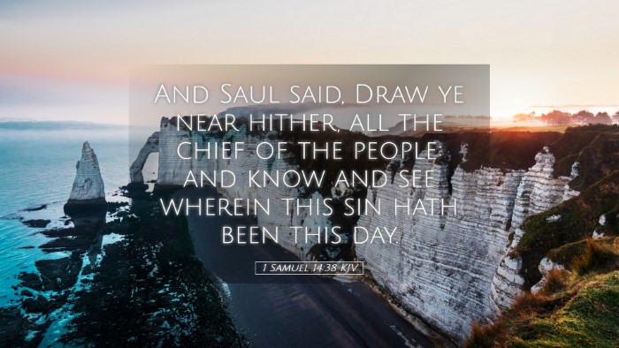 Picture 05 - 1 Samuel 14:38 KJV Desktop Wallpaper - And Saul said, Draw ye near hither, all the chief - Desktop Bible Verse Wallpaper