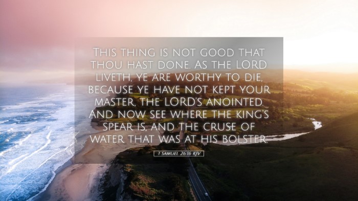 Picture 05 - 1 Samuel 26:16 KJV Desktop Wallpaper - This thing is not good that thou hast done. As - Desktop Bible Verse Wallpaper