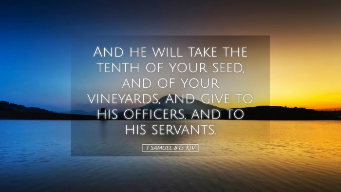 Picture 05 - 1 Samuel 8:15 KJV Desktop Wallpaper - And he will take the tenth of your seed, and of - Desktop Bible Verse Wallpaper