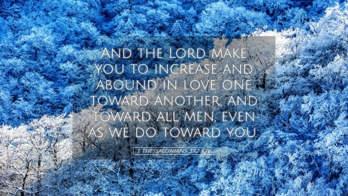 Picture 05 - 1 Thessalonians 3:12 KJV Desktop Wallpaper - And the Lord make you to increase and abound in - Desktop Bible Verse Wallpaper