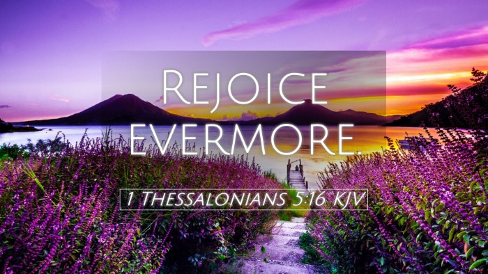 Picture 05 - 1 Thessalonians 5:16 KJV Desktop Wallpaper - Rejoice - Desktop Bible Verse Wallpaper