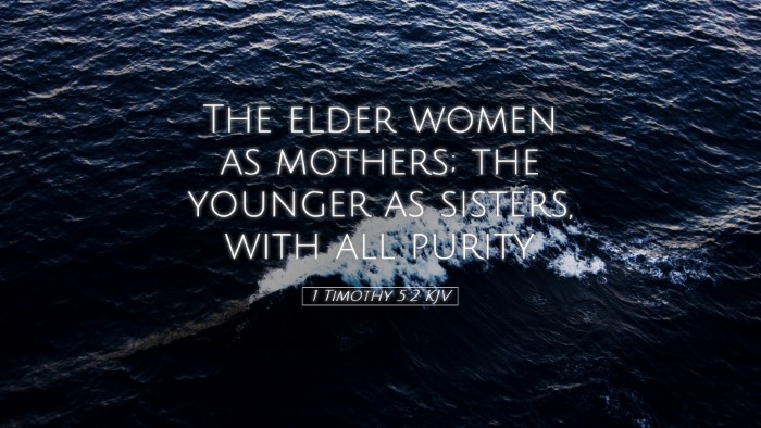 Picture 05 - 1 Timothy 5:2 KJV Desktop Wallpaper - The elder women as mothers; the younger as - Desktop Bible Verse Wallpaper