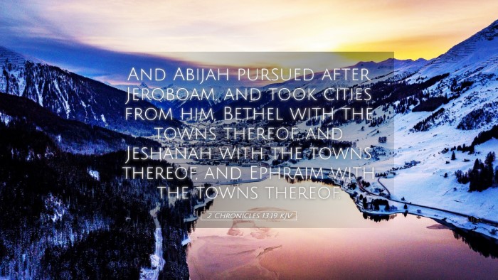 Picture 05 - 2 Chronicles 13:19 KJV Desktop Wallpaper - And Abijah pursued after Jeroboam, and took - Desktop Bible Verse Wallpaper