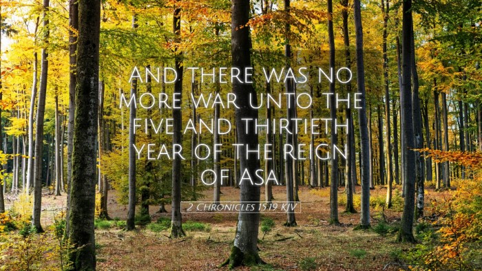 Picture 05 - 2 Chronicles 15:19 KJV Desktop Wallpaper - And there was no more war unto the five and - Desktop Bible Verse Wallpaper