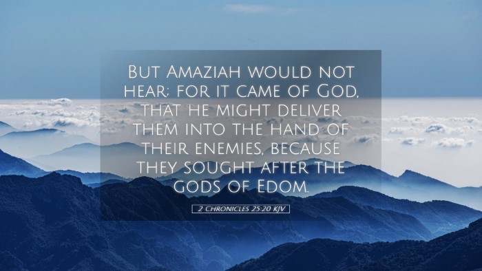 Picture 05 - 2 Chronicles 25:20 KJV Desktop Wallpaper - But Amaziah would not hear; for it came of God, - Desktop Bible Verse Wallpaper