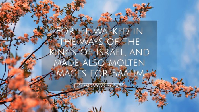 Picture 05 - 2 Chronicles 28:2 KJV Desktop Wallpaper - For he walked in the ways of the kings of Israel, - Desktop Bible Verse Wallpaper