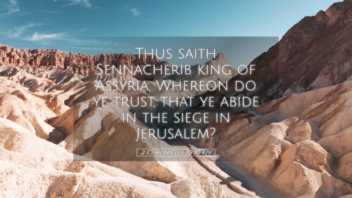 Picture 05 - 2 Chronicles 32:10 KJV Desktop Wallpaper - Thus saith Sennacherib king of Assyria, Whereon - Desktop Bible Verse Wallpaper