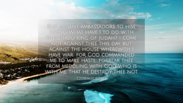 Picture 05 - 2 Chronicles 35:21 KJV Desktop Wallpaper - But he sent ambassadors to him, saying, What have - Desktop Bible Verse Wallpaper