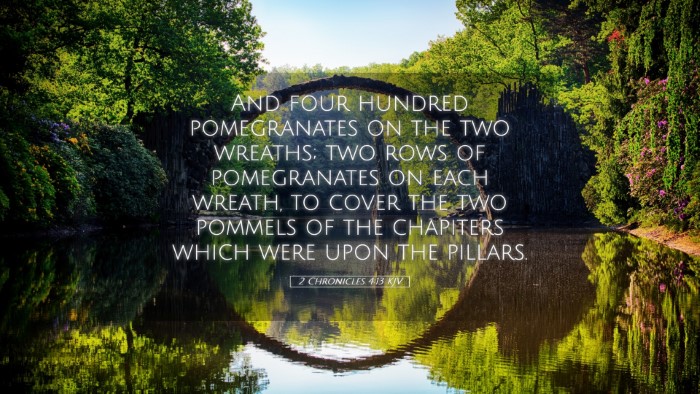 Picture 05 - 2 Chronicles 4:13 KJV Desktop Wallpaper - And four hundred pomegranates on the two wreaths; - Desktop Bible Verse Wallpaper