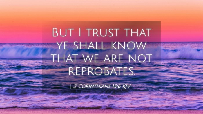 Picture 05 - 2 Corinthians 13:6 KJV Desktop Wallpaper - But I trust that ye shall know that we are not - Desktop Bible Verse Wallpaper