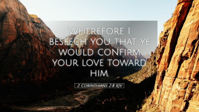Picture 05 - 2 Corinthians 2:8 KJV Desktop Wallpaper - Wherefore I beseech you that ye would confirm - Desktop Bible Verse Wallpaper