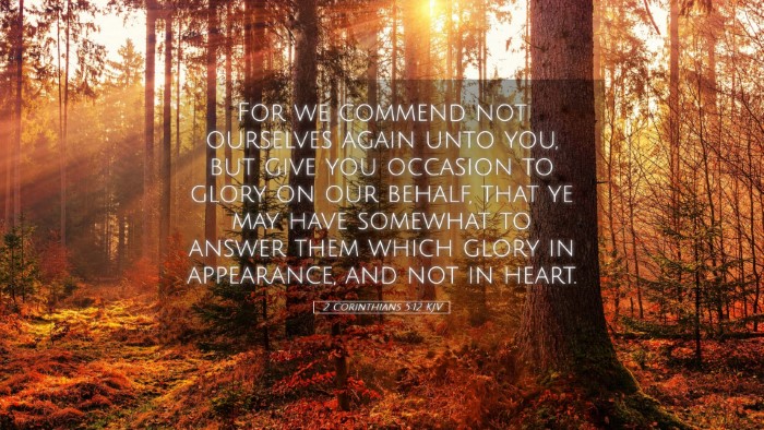 Picture 05 - 2 Corinthians 5:12 KJV Desktop Wallpaper - For we commend not ourselves again unto you, but - Desktop Bible Verse Wallpaper