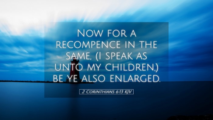 Picture 05 - 2 Corinthians 6:13 KJV Desktop Wallpaper - Now for a recompence in the same, (I speak as - Desktop Bible Verse Wallpaper