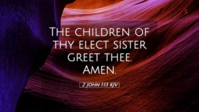 Picture 05 - 2 John 1:13 KJV Desktop Wallpaper - The children of thy elect sister greet thee. - Desktop Bible Verse Wallpaper