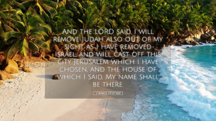 Picture 05 - 2 Kings 23:27 KJV Desktop Wallpaper - And the LORD said, I will remove Judah also out - Desktop Bible Verse Wallpaper