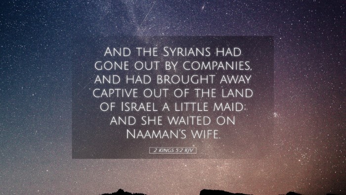 Picture 05 - 2 Kings 5:2 KJV Desktop Wallpaper - And the Syrians had gone out by companies, and - Desktop Bible Verse Wallpaper