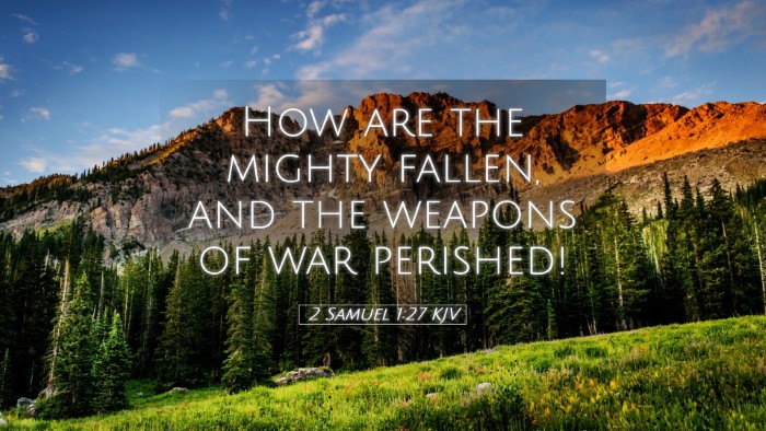 Picture 05 - 2 Samuel 1:27 KJV Desktop Wallpaper - How are the mighty fallen, and the weapons of war - Desktop Bible Verse Wallpaper