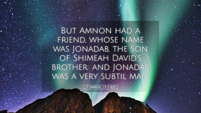 Picture 05 - 2 Samuel 13:3 KJV Desktop Wallpaper - But Amnon had a friend, whose name was Jonadab, - Desktop Bible Verse Wallpaper