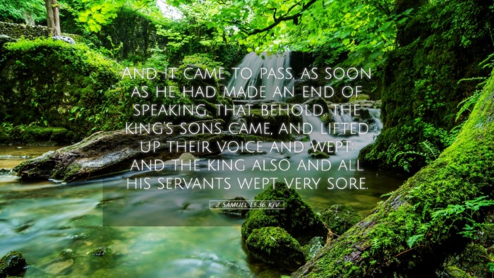 Picture 05 - 2 Samuel 13:36 KJV Desktop Wallpaper - And it came to pass, as soon as he had made an - Desktop Bible Verse Wallpaper