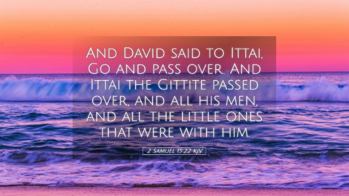 Picture 05 - 2 Samuel 15:22 KJV Desktop Wallpaper - And David said to Ittai, Go and pass over. And - Desktop Bible Verse Wallpaper