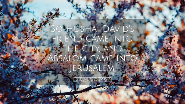 Picture 05 - 2 Samuel 15:37 KJV Desktop Wallpaper - So Hushai David's friend came into the city, and - Desktop Bible Verse Wallpaper