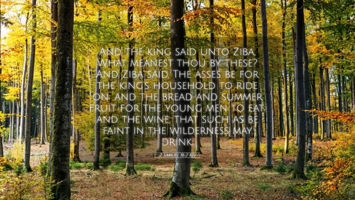 Picture 05 - 2 Samuel 16:2 KJV Desktop Wallpaper - And the king said unto Ziba, What meanest thou by - Desktop Bible Verse Wallpaper
