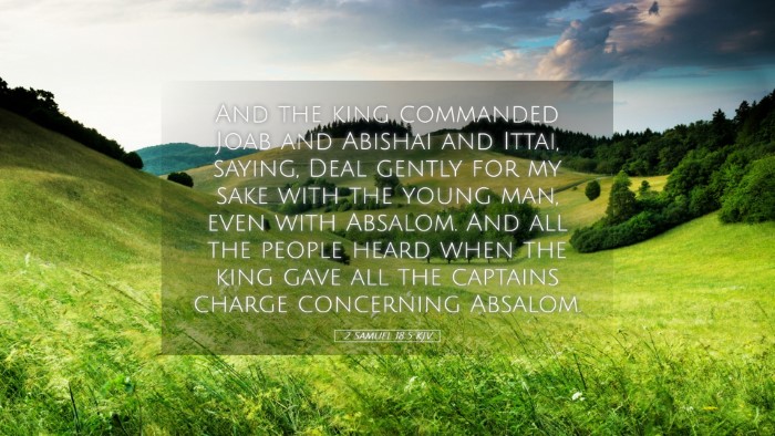 Picture 05 - 2 Samuel 18:5 KJV Desktop Wallpaper - And the king commanded Joab and Abishai and - Desktop Bible Verse Wallpaper