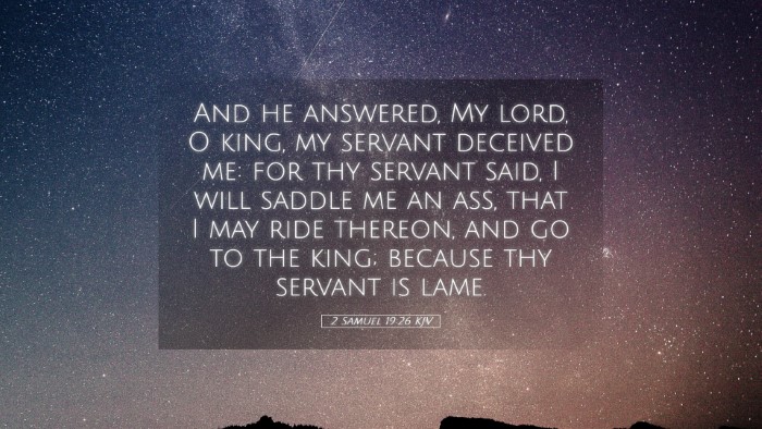 Picture 05 - 2 Samuel 19:26 KJV Desktop Wallpaper - And he answered, My lord, O king, my servant - Desktop Bible Verse Wallpaper