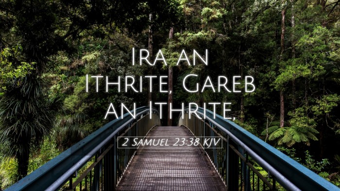 Picture 05 - 2 Samuel 23:38 KJV Desktop Wallpaper - Ira an Ithrite, Gareb an - Desktop Bible Verse Wallpaper