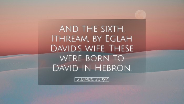 Picture 05 - 2 Samuel 3:5 KJV Desktop Wallpaper - And the sixth, Ithream, by Eglah David's wife. - Desktop Bible Verse Wallpaper
