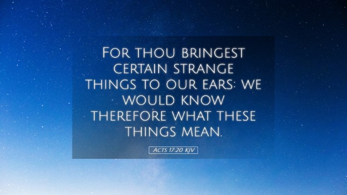 Picture 05 - Acts 17:20 KJV Desktop Wallpaper - For thou bringest certain strange things to our - Desktop Bible Verse Wallpaper