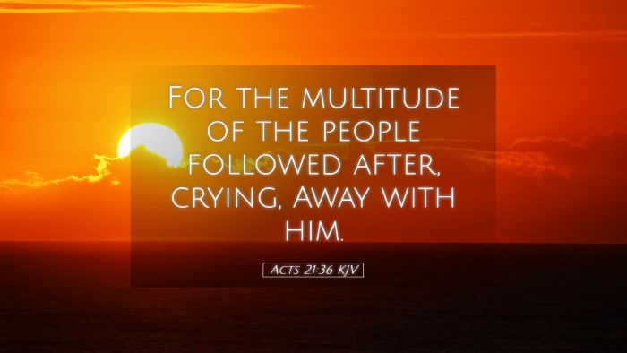 Picture 05 - Acts 21:36 KJV Desktop Wallpaper - For the multitude of the people followed after, - Desktop Bible Verse Wallpaper