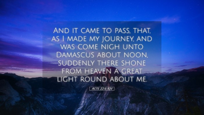 Picture 05 - Acts 22:6 KJV Desktop Wallpaper - And it came to pass, that, as I made my journey, - Desktop Bible Verse Wallpaper