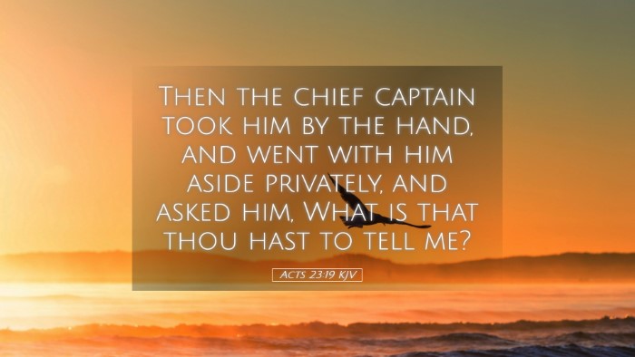 Picture 05 - Acts 23:19 KJV Desktop Wallpaper - Then the chief captain took him by the hand, and - Desktop Bible Verse Wallpaper