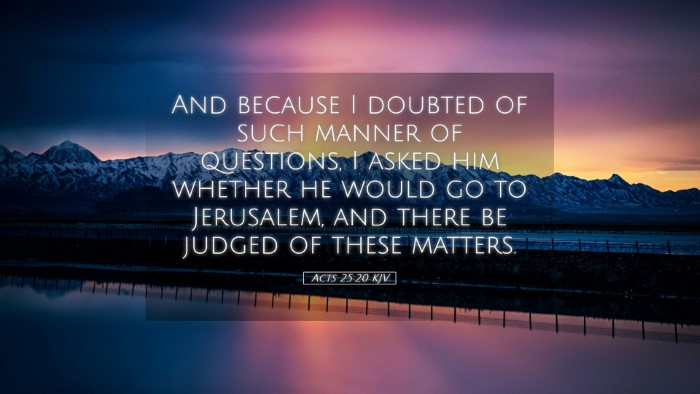 Picture 05 - Acts 25:20 KJV Desktop Wallpaper - And because I doubted of such manner of - Desktop Bible Verse Wallpaper