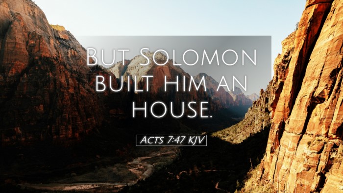 Picture 05 - Acts 7:47 KJV Desktop Wallpaper - But Solomon built him an - Desktop Bible Verse Wallpaper
