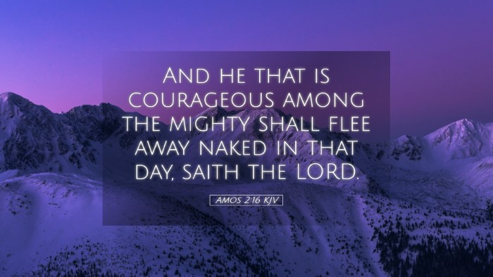Picture 05 - Amos 2:16 KJV Desktop Wallpaper - And he that is courageous among the mighty shall - Desktop Bible Verse Wallpaper