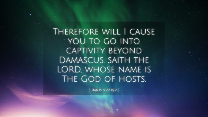 Picture 05 - Amos 5:27 KJV Desktop Wallpaper - Therefore will I cause you to go into captivity - Desktop Bible Verse Wallpaper