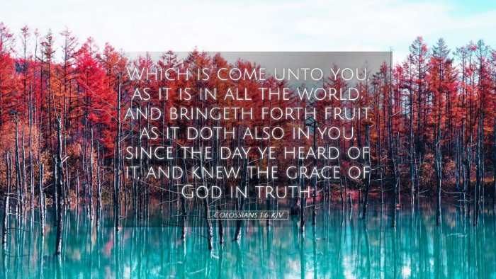 Picture 05 - Colossians 1:6 KJV Desktop Wallpaper - Which is come unto you, as it is in all the - Desktop Bible Verse Wallpaper